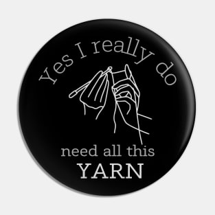 Yes I Really Do Need All This Yarn Cute Pin