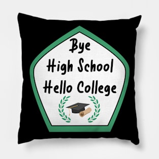 Bye High School, Hello College Pillow