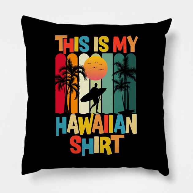 This Is My Hawaiian Shirt Tropical Luau Costume Party Hawaii Pillow by Bourdia Mohemad