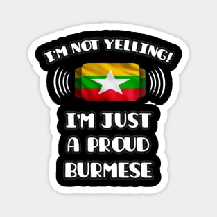 I'm Not Yelling I'm A Proud Burmese - Gift for Burmese With Roots From Myanmar Magnet