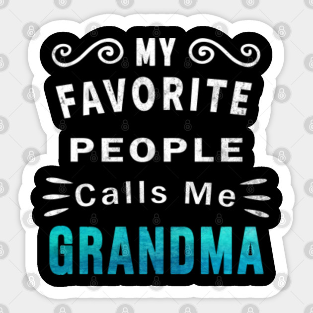 My Favorite People Call Me Grandma Gift For Grandma Sticker