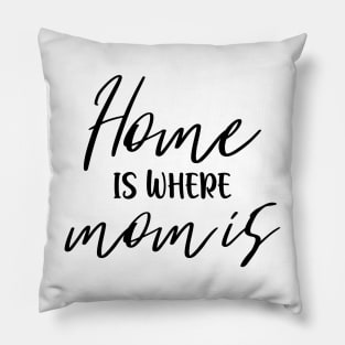 Home is where mom is typography quote lettering minimal Pillow