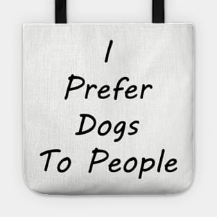 I Prefer Dogs To People Tote