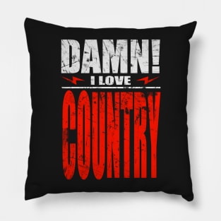 Damn I Love Country Pillow