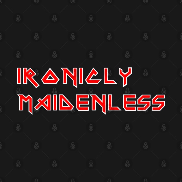 Ironicly Maidenless by Karambola