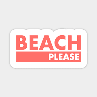 Beach Please! Magnet