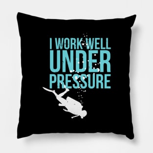 I Work Well Under Pressure Pillow