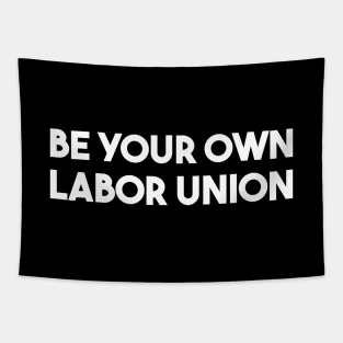 Be Your Own Labor Union Tapestry