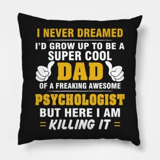 PSYCHOLOGIST Dad  – Super Cool Dad Of Freaking Awesome PSYCHOLOGIST Pillow