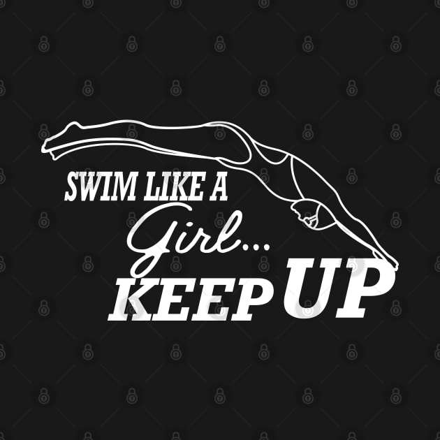 Swimming Girl - Swim like a girl Keep up by KC Happy Shop