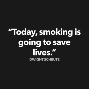 Smoking Is Going To Save Lives T-Shirt