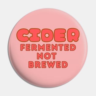 Cider, Fermented, Not Brewed. Cider Fun Facts! Pop Fuschia Colorway Style Pin