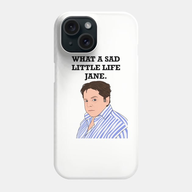 What A Sad Little Life Jane Phone Case by Jakmalone