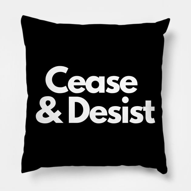 Cease and Desist- a legal design Pillow by C-Dogg