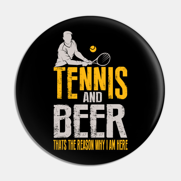 Tennis And Beer Funny - Tennis Gifts Men - Pin | TeePublic