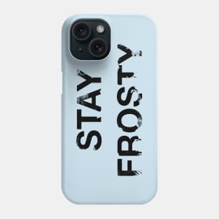 Stay Frosty Phone Case