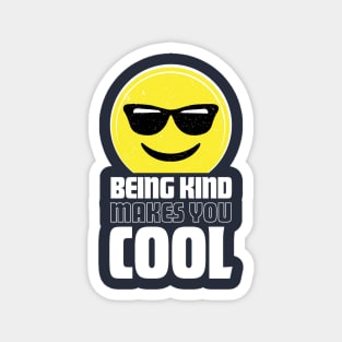 Being Kind Makes You Cool | Funny Anti-Bullying Shirts Magnet