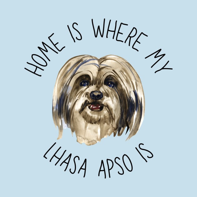 Home is Where My Lhasa Apso Is Dog Breed Lover Watercolor by PoliticalBabes