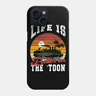 Life Is Better On The Toon Pontoon Boat Captain Boating Gift Phone Case