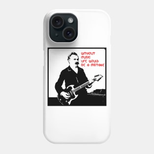 Without Music Life Would Be a Mistake Phone Case