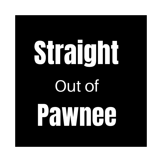 straight out of pawnee logo by Lindseysdesigns