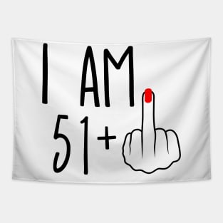 I Am 51 Plus 1 Middle Finger For A 52nd Birthday Tapestry