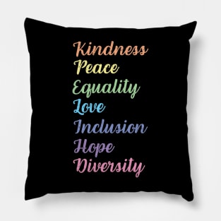 Kindness Peace Equality Love Inclusion Hope Diversity Human Rights Pillow