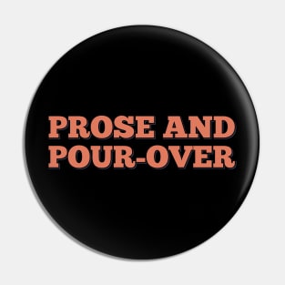 Prose Pour Over Pin