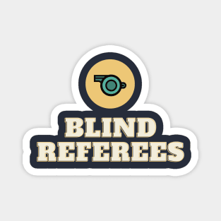 Blind Referees Magnet