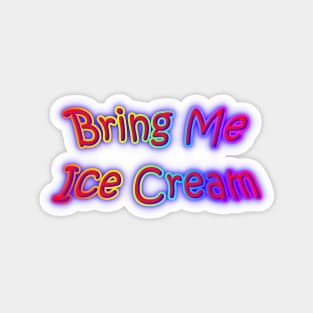 Bring Me Ice Cream Neon Retro Rainbow Magnet