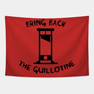 Bring Back The Guillotine Tapestry