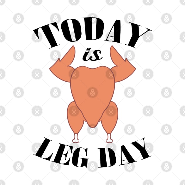 Today is Leg Day by MZeeDesigns