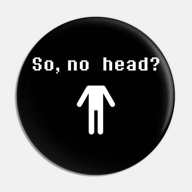 So, no head? (White) Pin by giovanniiiii