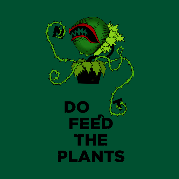 Don't Feed The Plants by djrbennett