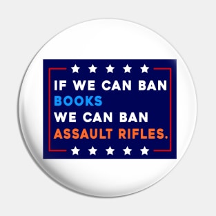 If We Can Ban Books We Can Ban Assault Rifles Pin