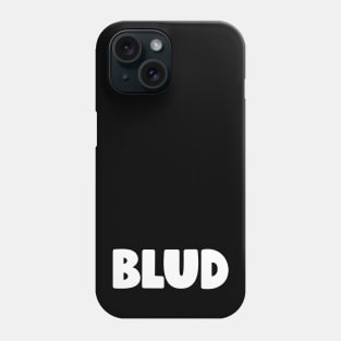 BLUD Phone Case