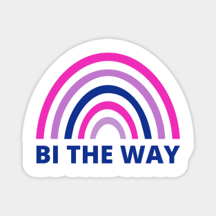 BI THE WAY BISEXUAL Magnet