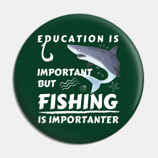 Fishing Is Importanter Shark Pin