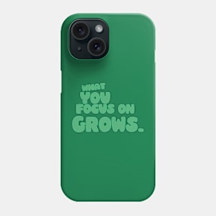 What you Focus on Grows! Positive Visualization Motivation Phone Case