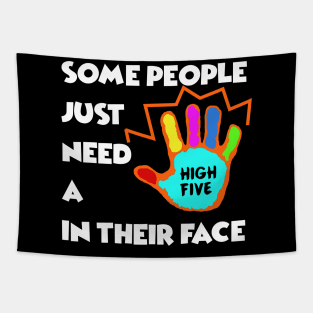 Some People just need a High Five in their Face - Sarcasm Pun Funny Tapestry