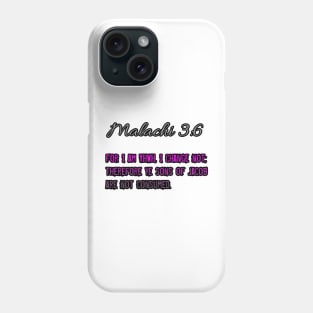 Malachi 3:6 Phone Case