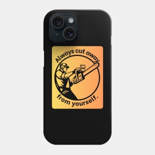 Always cut away from yourself. Phone Case