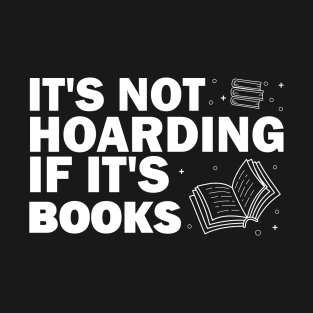 It's not hoarding if it's books T-Shirt