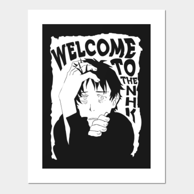 Welcome To The Nhk Nakahara Posters And Art Prints Teepublic Even when i walked to the bathroom, my gait was unsteady. teepublic