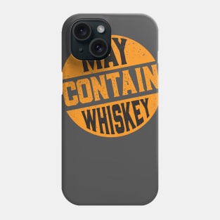 May Contain Whiskey Phone Case