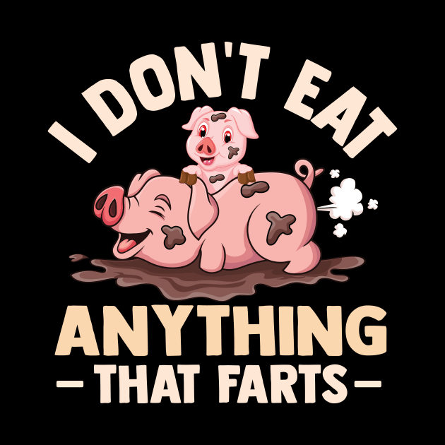 I Don't Eat Anything That Farts by TheDesignDepot