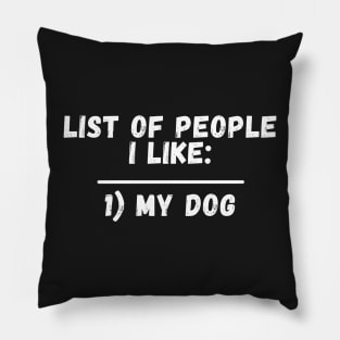 List Of People I Like My Dog Pillow