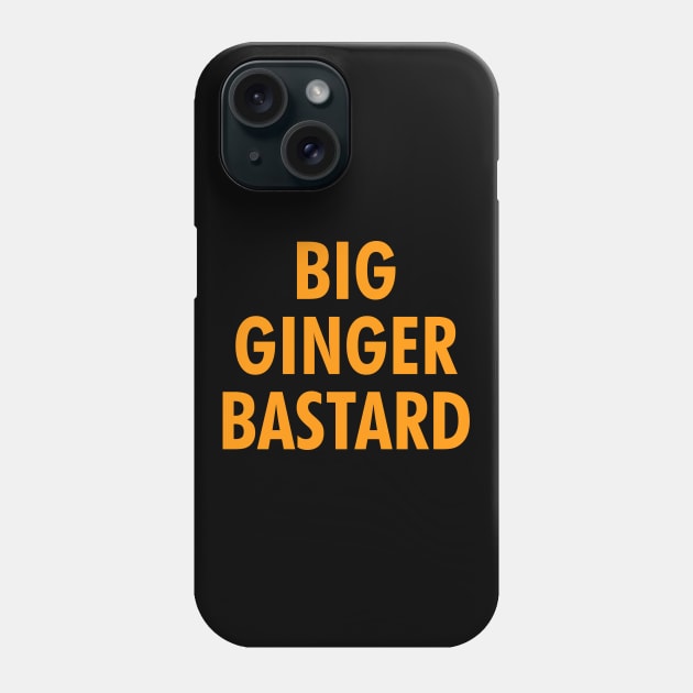 Big ginger bastard Phone Case by NotoriousMedia