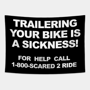 Trailering Your Bike is a Sickness! Tapestry