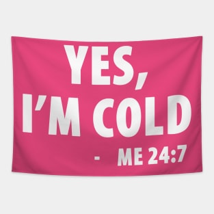 Yes I'm Cold - Me 24:7 Tapestry